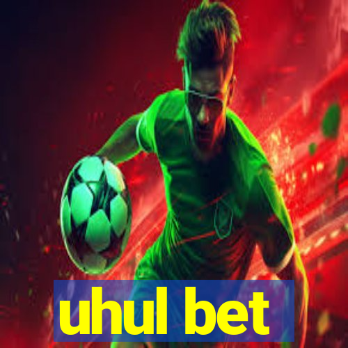 uhul bet